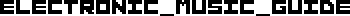 ELECTRONIC_MUSIC_GUIDE